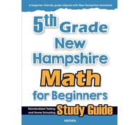 5th Grade New Hampshire Math for Beginners: Standardized Testing and Home Schooling Study Guide