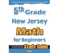 5th Grade New Jersey Math for Beginners: Standardized Testing and Home Schooling Study Guide
