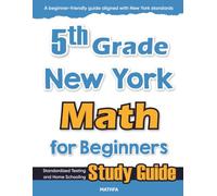 5th Grade New York Math for Beginners: Standardized Testing and Home Schooling Study Guide
