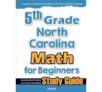 5th Grade North Carolina Math for Beginners: Standardized Testing and Home Schooling Study Guide