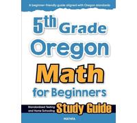 5th Grade Oregon Math for Beginners: Standardized Testing and Home Schooling Study Guide