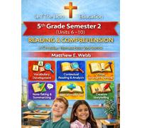 5th Grade Reading and Comprehension - Semester 2 Units (6- 10): A Christian Homeschool Workbook