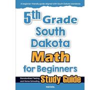 5th Grade South Dakota Math for Beginners: Standardized Testing and Home Schooling Study Guide
