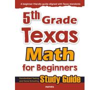 5th Grade Texas Math for Beginners: Standardized Testing and Home Schooling Study Guide