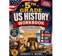 5TH GRADE US HISTORY WORKBOOK: American Revolution, Constitution, Founding Fathers & Westward Expansion Activities with Answer Key For Homeschool and Classroom