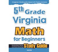 5th Grade Virginia Math for Beginners: Standardized Testing and Home Schooling Study Guide