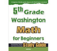 5th Grade Washington Math for Beginners: Standardized Testing and Home Schooling Study Guide