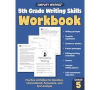 5th Grade Writing Skills Workbook: Practice Activities For Narrative, Informational, Persuasive, and Text Analysis