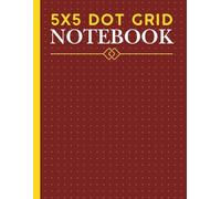 5x5 Dot Grid Notebook: Dotted Graph Paper Journal for Writing, Drawing, Planning, Note Taking. Also great for Math and Science, Art and Design Projects. Perfect as Gift. Maroon Book Cover.