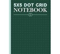 5x5 Dot Grid Notebook: Dotted Graph Paper Journal for Writing, Drawing, Planning, Note Taking. Also great for Math and Science, Art and Design Projects. Perfect as Gift. Green Book Cover.