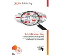 6-3-5 Brainwriting: Creativity Techniques, Marketing, Advertising, Design, New Product Development, Brainstorming