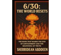6/30: The World Resets: The Book that Marks the End of Containment and the Beginning of Truth