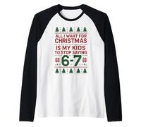 6-7 67 Six Seven all I Want for Christmas - Maglione Natalizio Brutto Maglia con Maniche Raglan