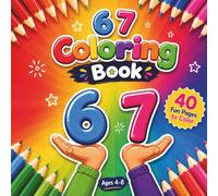 6 7 Coloring Book: 40 Fun and Easy Single-Sided Pages with Bold Numbers, Rainbows, Animals, Cars, Rockets, Mandalas, and Doodles for Kids Ages 4-8