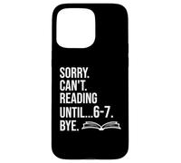 6 7 English Teacher 6-7 Sorry Cant Reading 67 Book Six Seven Custodia per iPhone 15 Pro Max