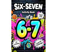 6…7… SIX-SEVEN Challenge Activity Book: Brain-Boosting Fun for Kids & Tweens: Mazes, Word Search, Crosswords, Spot the Difference, Matching, Coloring Pages & Would You Rather