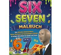 6 7! SIX-SEVEN Malbuch: Das ultimative bildschirmfreie Meme-Abenteuer mit Ausmalbildern, Rätseln & lustigen Aktivitäten für Kinder und Teens