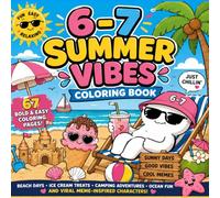 6-7 Summer Vibes Coloring Book: 67 Bold and Easy Summer Coloring Pages Featuring Beach Days, Ice Cream, Camping, Ocean Fun, Cute Characters and Viral Meme Adventures