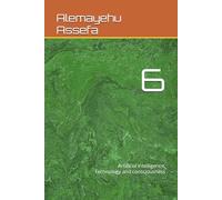 6: Artificial intelligence, Technology and consciousness