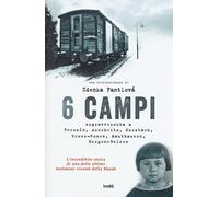 6 campi. Sopravvissuta a Terezín, Auschwitz, Kurzbach, Gross-Rose