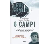 6 campi. Sopravvissuta a Terezín, Auschwitz, Kurzbach, Gross-Rosen, Mauthausen e Bergen-Belsen