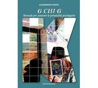 6 chi 6. Manuale per la conoscenza delle personalità psicologiche