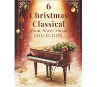 6 Christmas & Classical Piano Sheet Music Collection for Intermediate Players