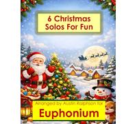 6 Christmas Euphonium Solos for Fun - Easy-Intermediate to Advanced-Intermediate: With FREE BACKING TRACKS and piano accompaniment: 44