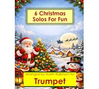 6 Christmas Trumpet Solos for Fun - Easy-Intermediate to Advanced-Intermediate: With FREE BACKING TRACKS and piano accompaniment: 41