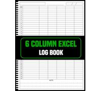 6 Column Excel Log Book: Easy Structured Record Keeper for Business Work and Personal Use