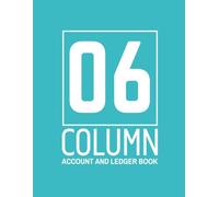 6 Column Ledger Book (8.5” x 11”, 108 Pages) | Bookkeeping Ledger for Organized Financial Tracking & Accurate Accounting: Bookkeeping Log to Manage ... Business, Personal Finance & Money Management