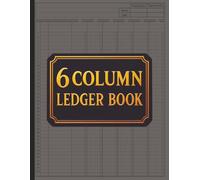 6 Column Ledger Book: Simple Accounting Logbook for Bookkeeping, Small Business, Inventory, and Finance Tracking