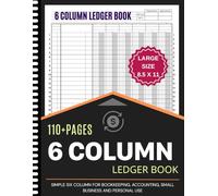 6 Column Ledger Book: Simple Large Bookkeeping for Small Business and Personal Finance