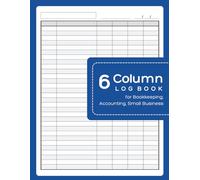 6 column Log Book: Six Column for Bookkeeping, Accounting, Small Business and Personal Use. Multipurpose Record Logbook, 8.5" x 11", 120 Pages