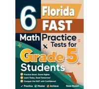 6 Florida FAST Grade 5 Math Practice Tests: A Complete Guide to Building Math Mastery and Excelling on the Florida FAST Test