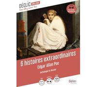 6 histoires extraordinaires: Anthologie et dossier