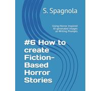#6 How to create Fiction-Based Horror Stories: Using Horror Inspired AI-generated images as Writing Prompts