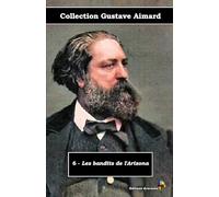 6 - Les bandits de l'Arizona - Collection Gustave Aimard - Éditions Ararauna: Texte intégral