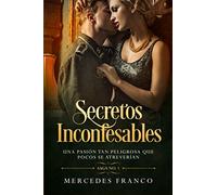 (6 Libros En 1) Colección Completa de Novelas Románticas en Español: Secretos Inconfesables y Pasiones Prohibidas De Mi Pasado