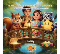 6 Magical Stories with Values: Illustrated Tales that Teach Life Lessons