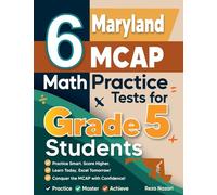 6 Maryland MCAP Grade 5 Math Practice Tests: A Complete Guide to Building Math Mastery and Excelling on the Maryland MCAP Test