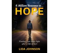 6 Million Reasons to… Hope: Finding your inner light after a life of hurt