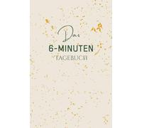 6-Minuten Dankbarkeitstagebuch 2025 - Achtsamkeit, Selbstliebe & Positives Denken:: Tägliches Journal für mehr Gelassenheit, Motivation und innere Ruhe - Perfekt für deine Morgen- & Abendroutine