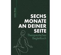 6 Monate an deiner Seite: Ein therapeutisches Begleitbuch über 6 Monate - für Reflexion, Sitzungsnotizen und persönliche Entwicklung