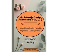 6-Month Daily Planner 2025/2026: Undated Monthly Calendar, Weekly Organizer, Daily Goal Tracker & Reflection Journal | Productivity & Time Management for Men & Women