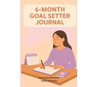 6-Month Goal Setter Journal: A Guided Productivity Planner for Focus, Motivation, Habit Tracking & Personal Growth