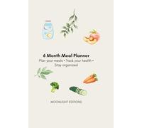 6-Month Meal Planner: Weekly Meal Planning, Shopping Lists & Fitness Tracker: A Minimalist Food Journal to Stay Organized, Eat Healthier, and Save Time