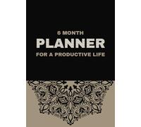 6 month planner for a productive life: A 7x10 Daily Productivity Booster, Reduce Stress, and Stay Organized - Perfect for Goal Setting, Time Management, and Habit Tracking