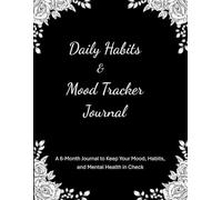 6 Months Mood Journal: A 180 days daily Guide to Boost Self-Awareness, Build Consistency & Improve Mental Wellness