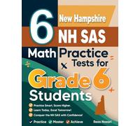 6 New Hampshire NH SAS Math Practice Tests for Grade 6 Students: A Complete Guide to Building Math Mastery and Excelling on the New Hampshire NH SAS Test